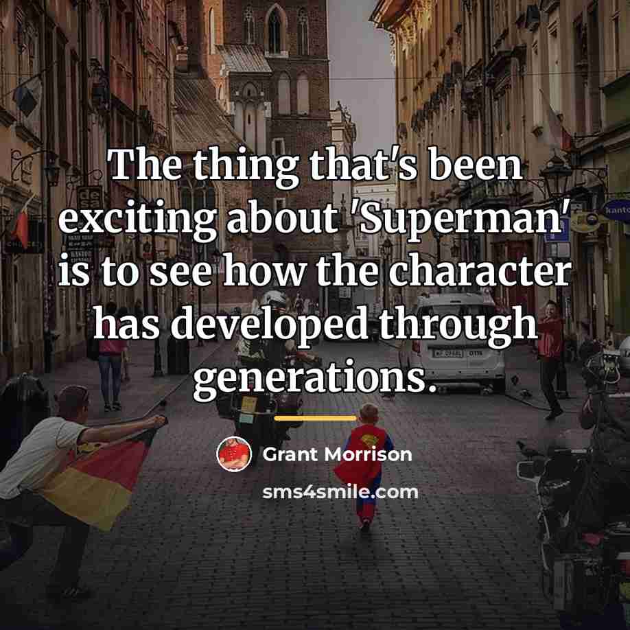 “The thing that's been exciting about 'Superman' is to see…” quote by Grant Morrison