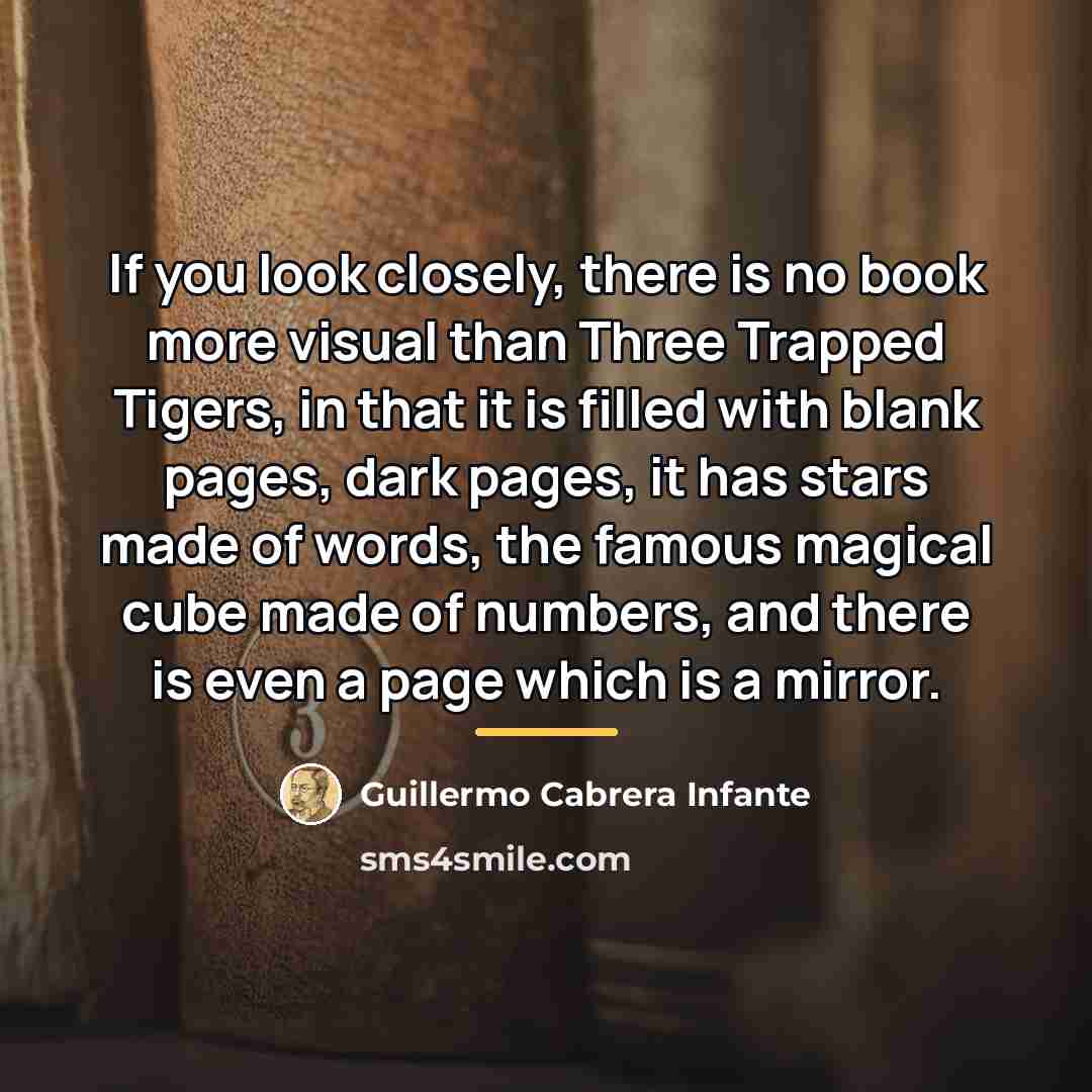 “If you look closely, there is no book more visual…” quote by Guillermo Cabrera Infante