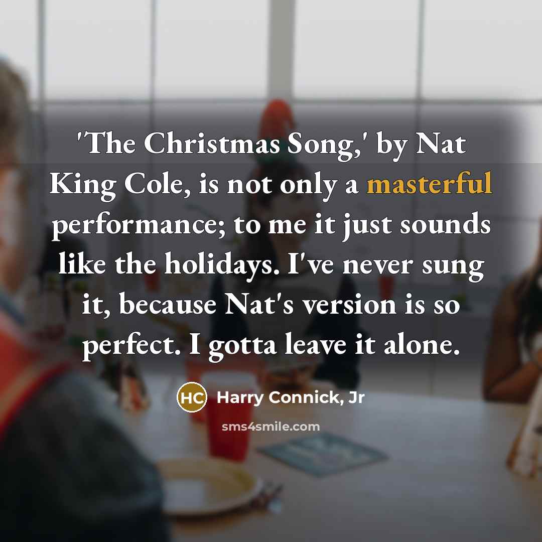 “'The Christmas Song,' by Nat King Cole, is not only…” quote by Harry Connick, Jr