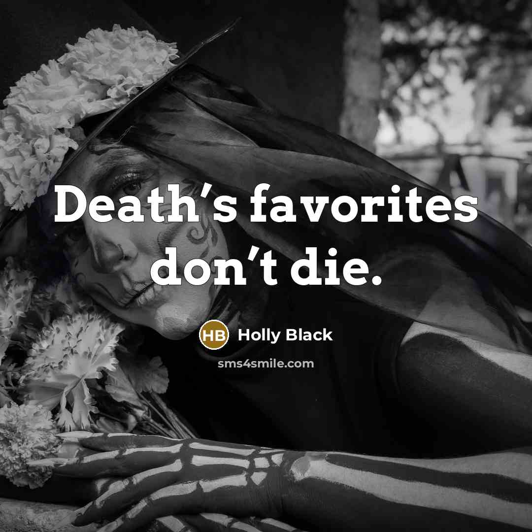 “Death’s favorites don’t die.…” quote by Holly Black