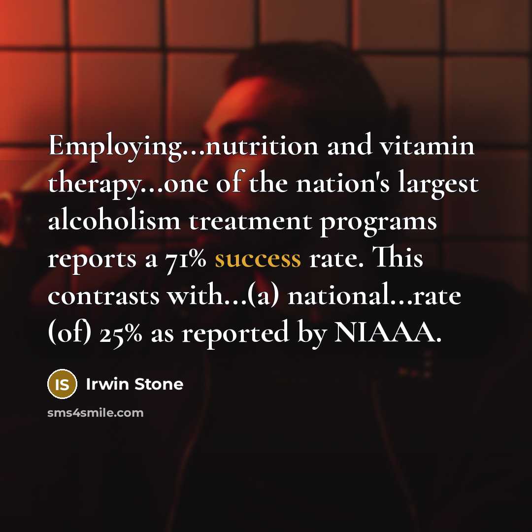 “Employing...nutrition and vitamin therapy...one of the nation's largest alcoholism treatment…” quote by Irwin Stone