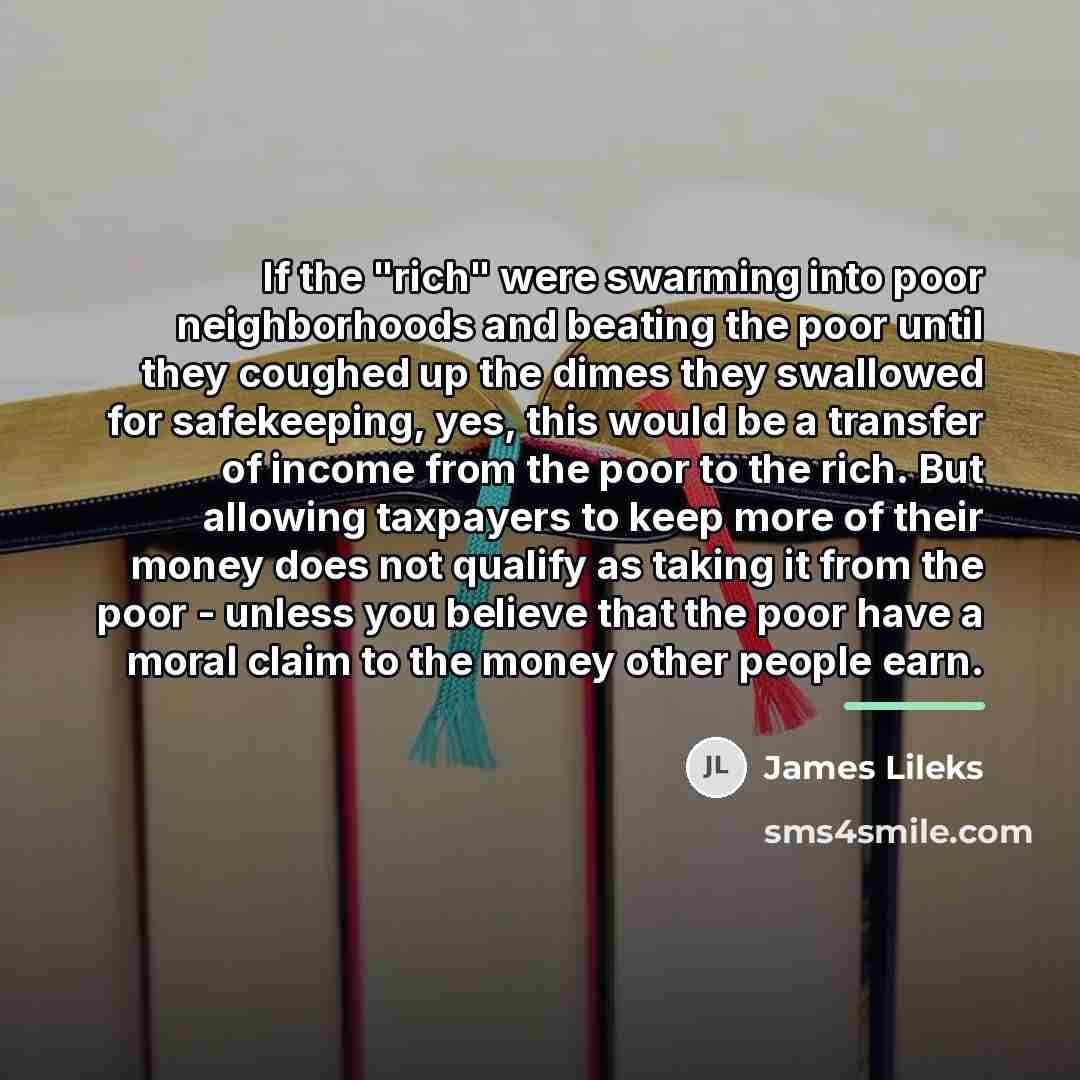 “If the "rich" were swarming into poor neighborhoods and beating…” quote by James Lileks