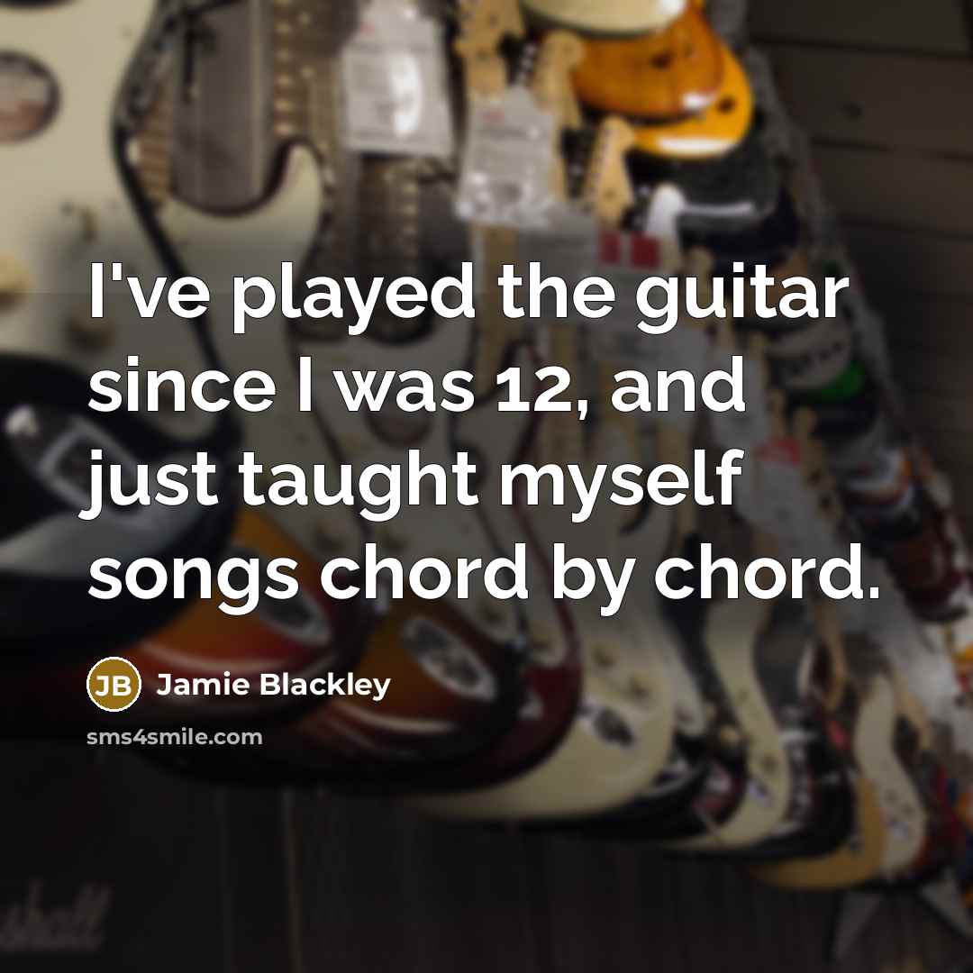 “I've played the guitar since I was 12, and just…” quote by Jamie Blackley