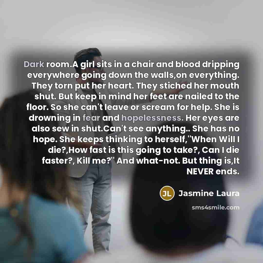 “Dark room.A girl sits in a chair and blood dripping…” quote by Jasmine Laura