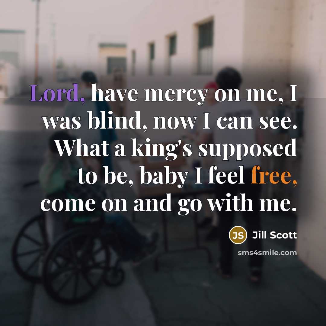 “Lord, have mercy on me, I was blind, now I…” quote by Jill Scott