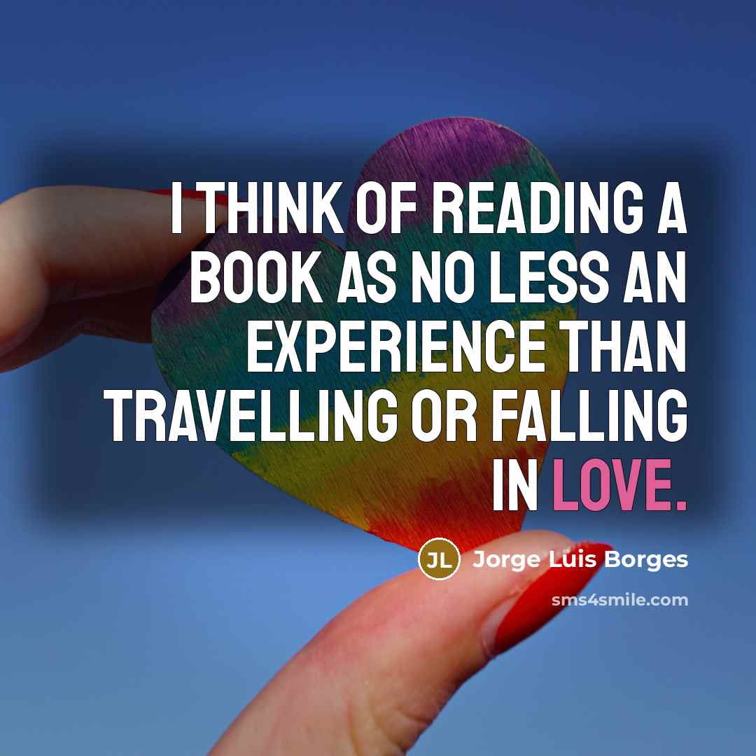 “I think of reading a book as no less an…” quote by Jorge Luis Borges
