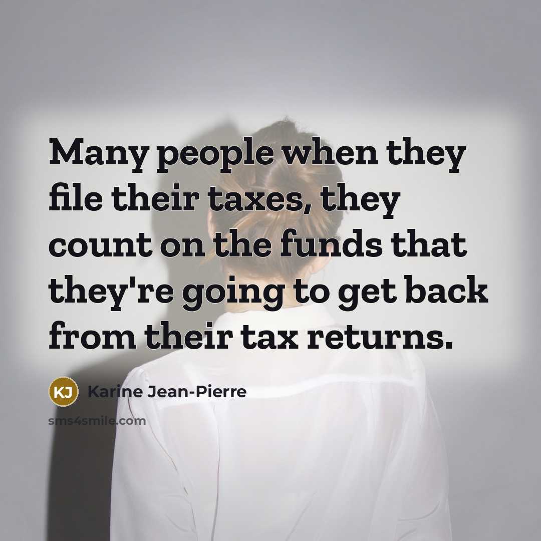 “Many people when they file their taxes, they count on…” quote by Karine Jean-Pierre