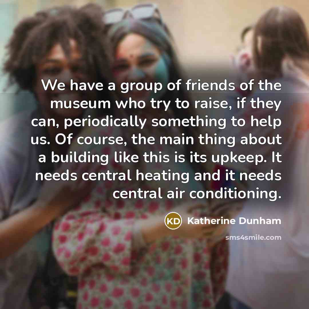 “We have a group of friends of the museum who…” quote by Katherine Dunham
