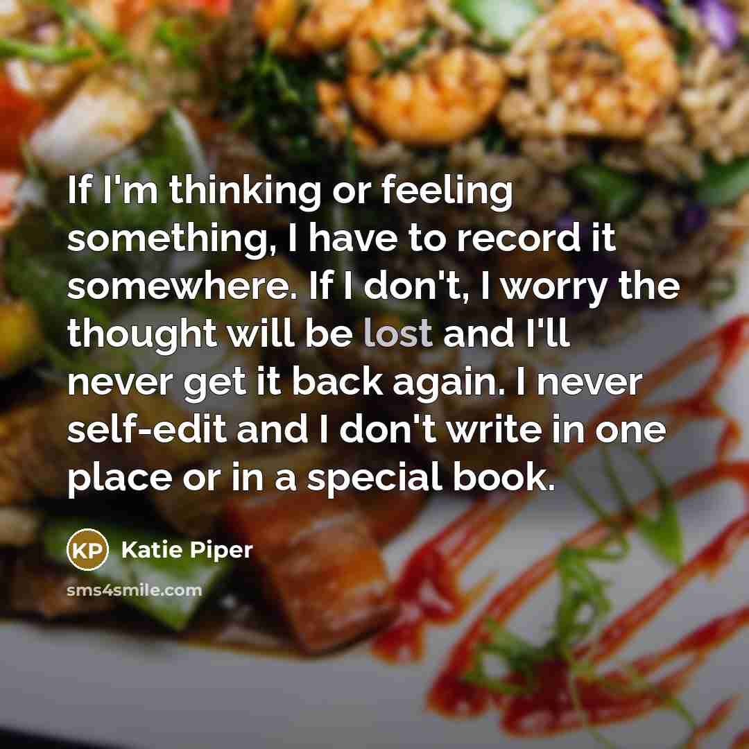 “If I'm thinking or feeling something, I have to record…” quote by Katie Piper