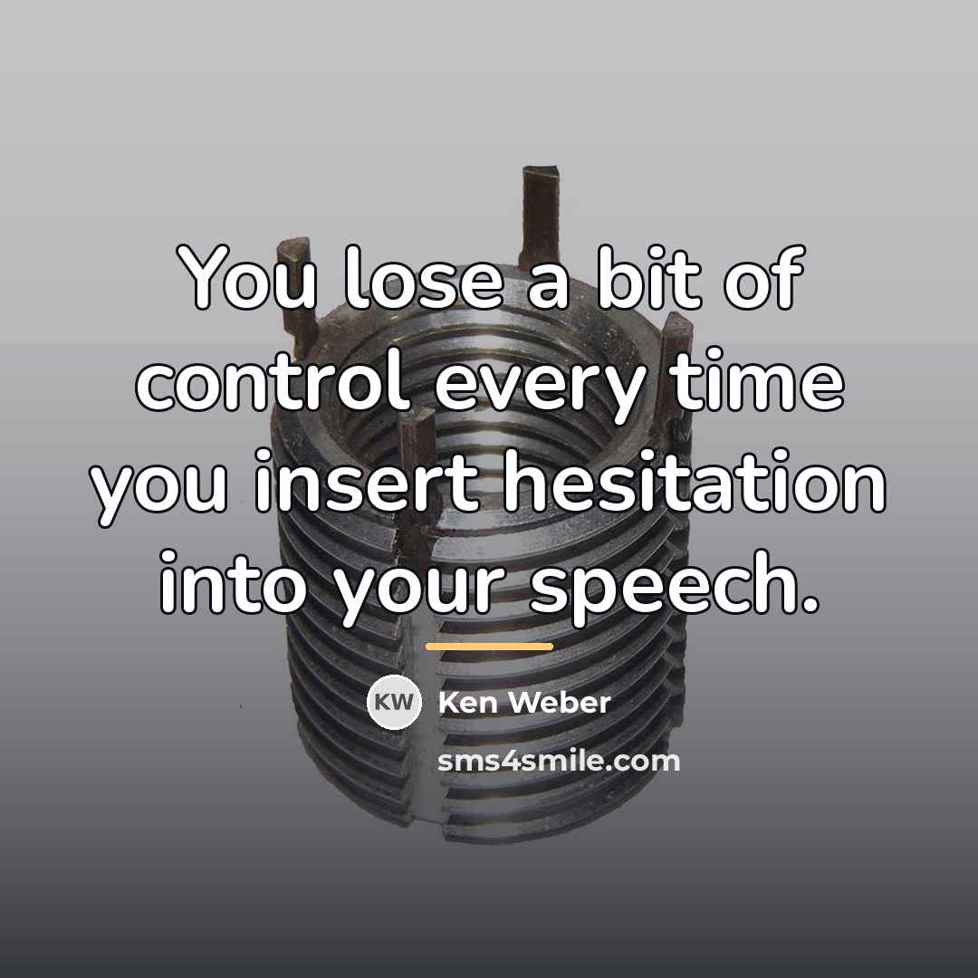 “You lose a bit of control every time you insert…” quote by Ken Weber