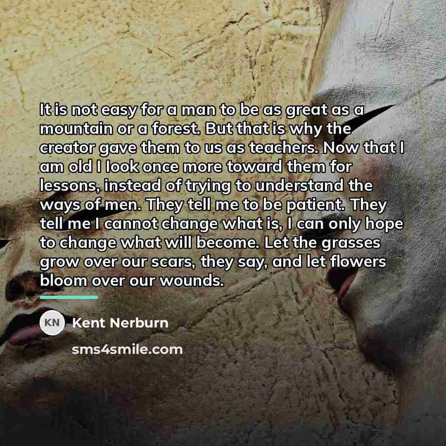 “It is not easy for a man to be as…” quote by Kent Nerburn