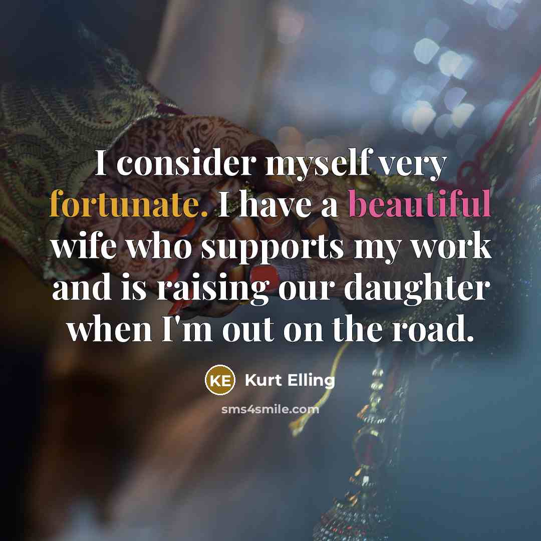“I consider myself very fortunate. I have a beautiful wife…” quote by Kurt Elling