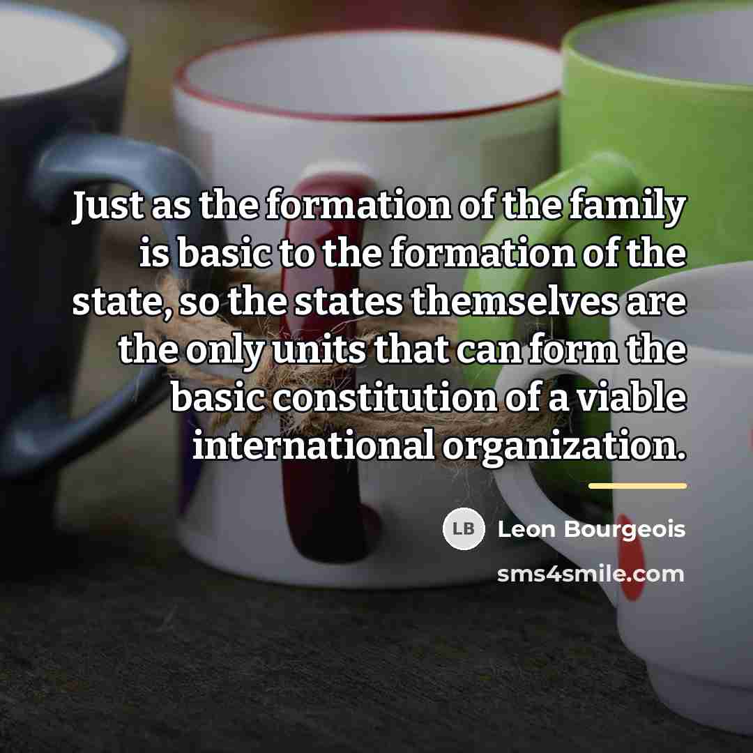 “Just as the formation of the family is basic to…” quote by Leon Bourgeois