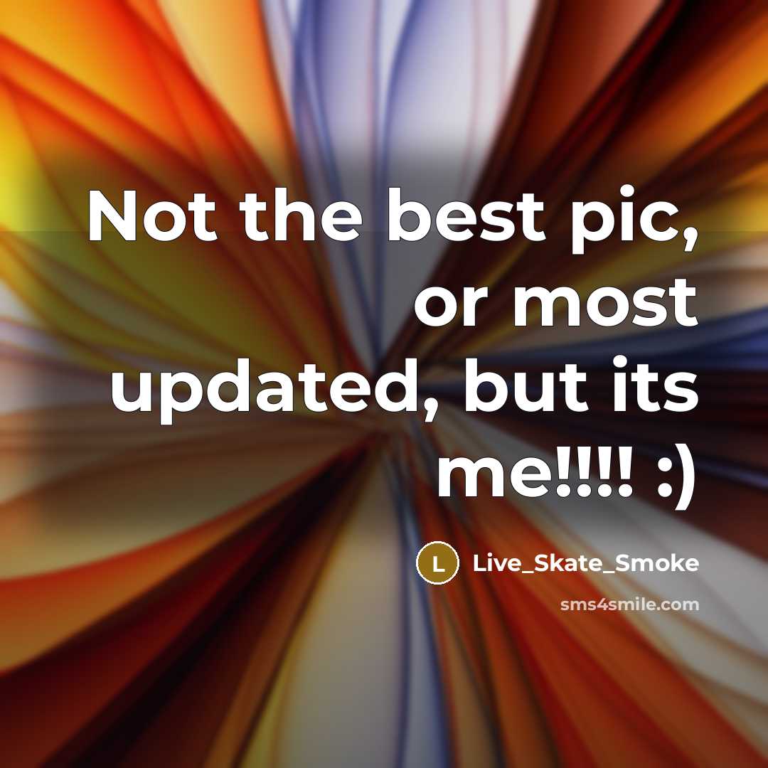 “Not the best pic, or most updated, but its me!!!!…” quote by Live_Skate_Smoke