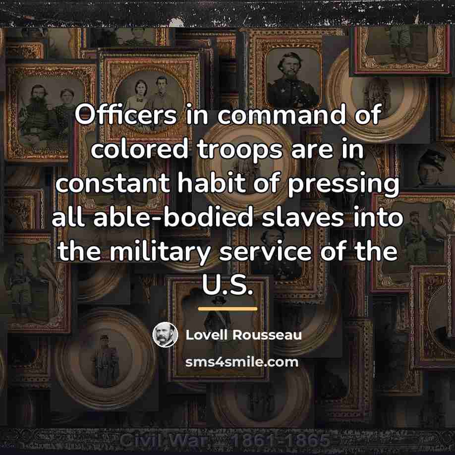 “Officers in command of colored troops are in constant habit…” quote by Lovell Rousseau