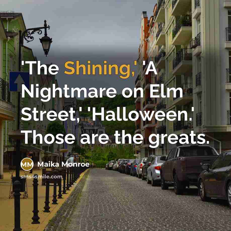 “'The Shining,' 'A Nightmare on Elm Street,' 'Halloween.' Those are…” quote by Maika Monroe