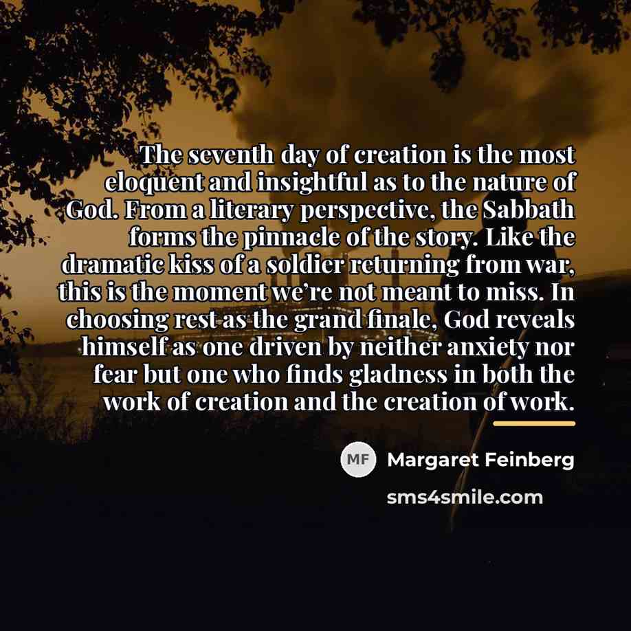 “The seventh day of creation is the most eloquent and…” quote by Margaret Feinberg