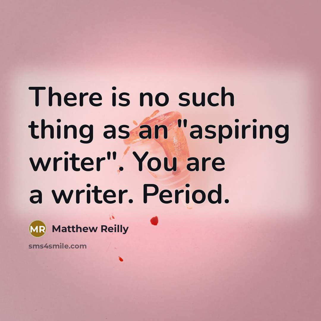 “There is no such thing as an "aspiring writer". You…” quote by Matthew Reilly