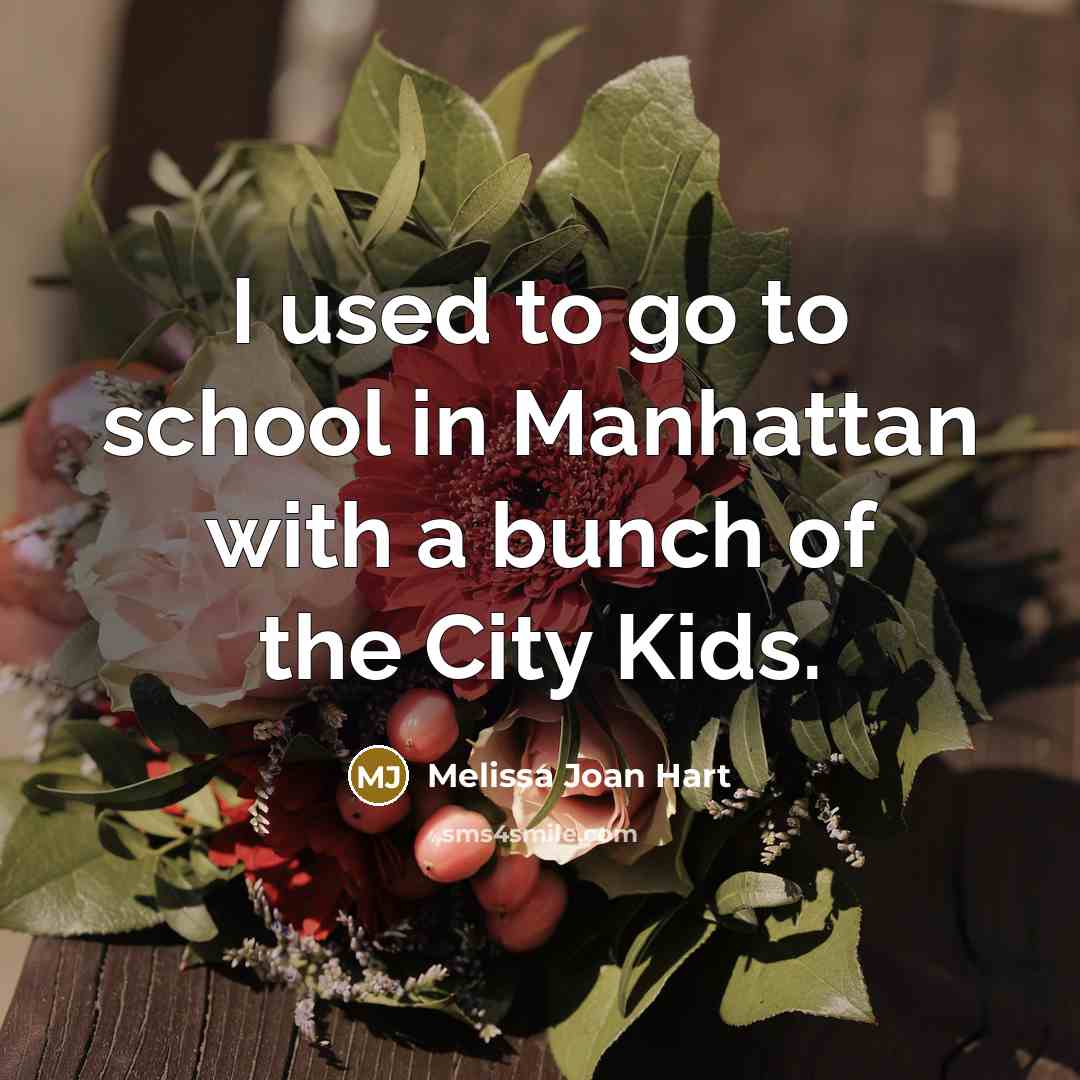 “I used to go to school in Manhattan with a…” quote by Melissa Joan Hart
