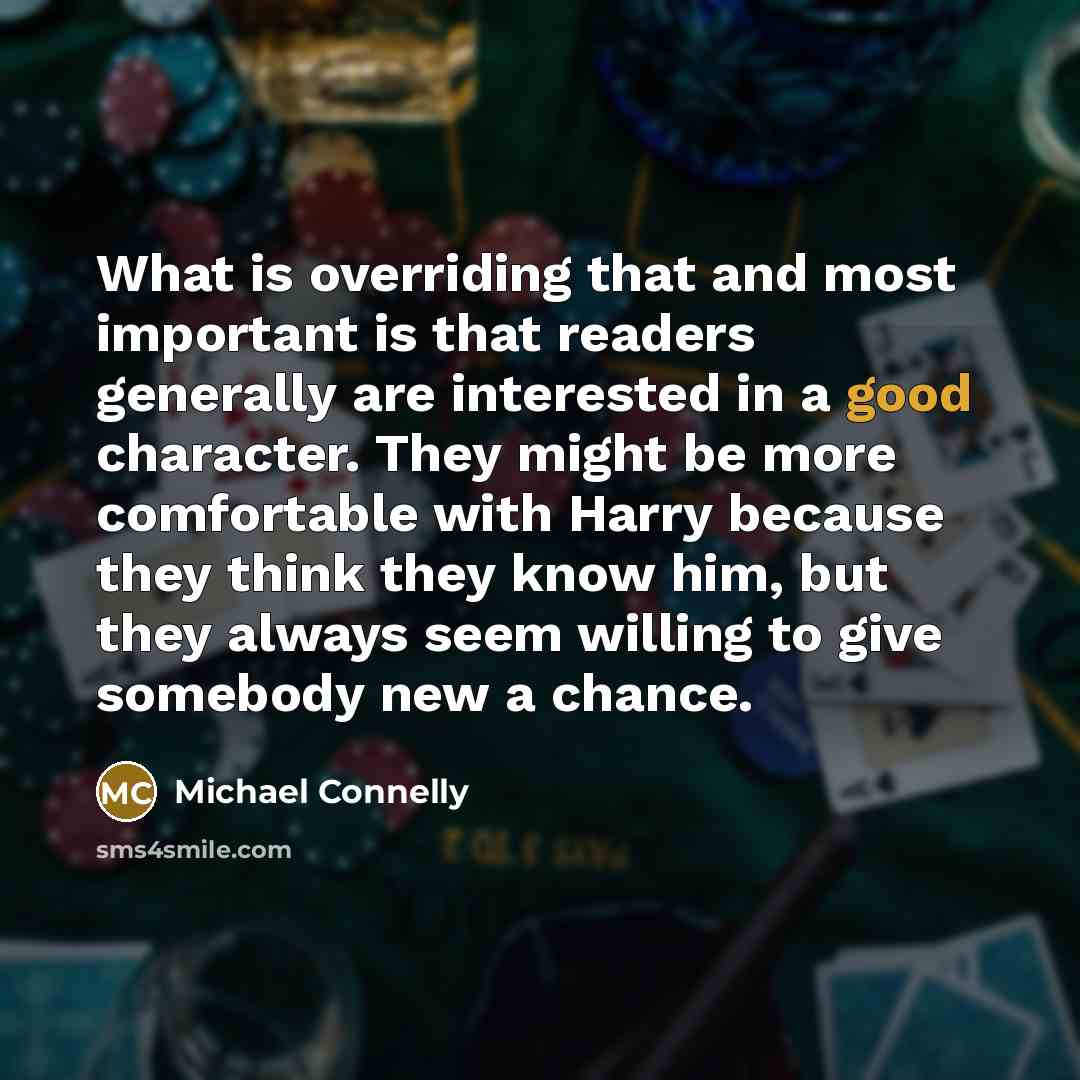 “What is overriding that and most important is that readers…” quote by Michael Connelly