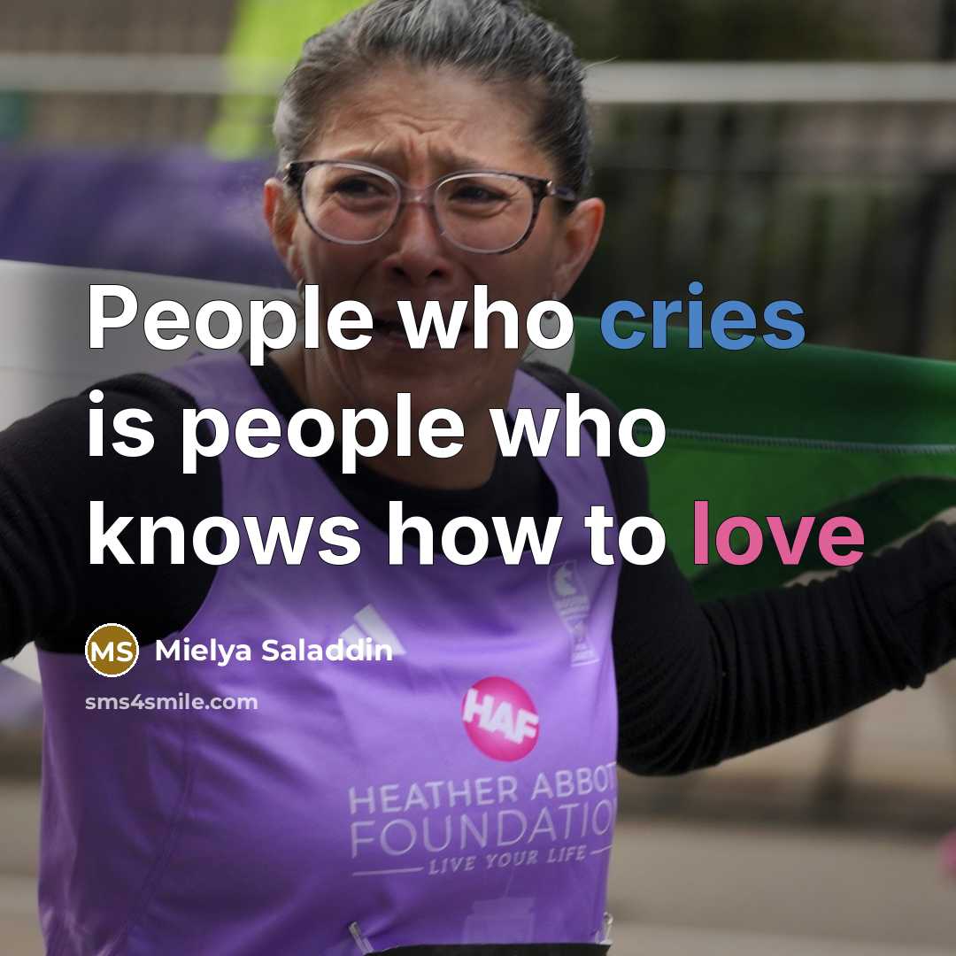 “People who cries is people who knows how to love” quote by Mielya Saladdin