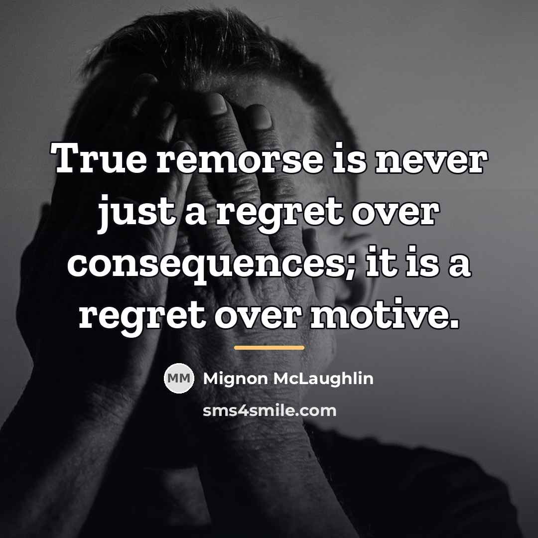 “True remorse is never just a regret over consequences; it…” quote by Mignon McLaughlin