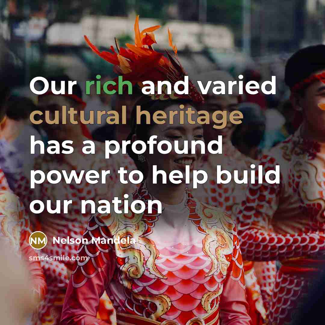 “Our rich and varied cultural heritage has a profound power…” quote by Nelson Mandela