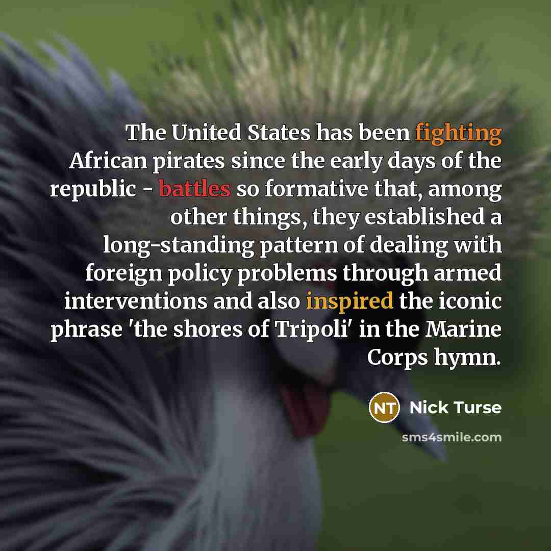 “The United States has been fighting African pirates since the…” quote by Nick Turse