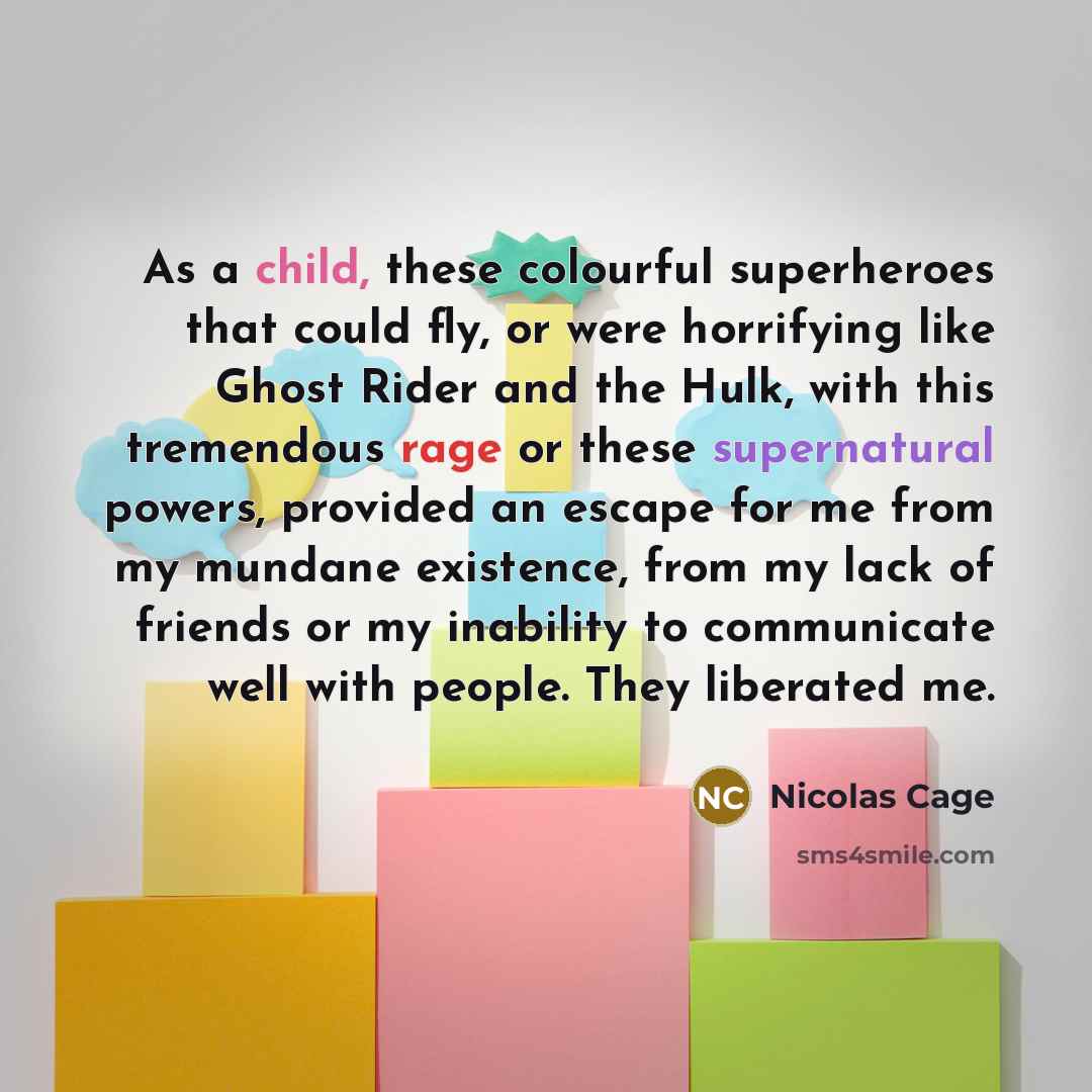“As a child, these colourful superheroes that could fly, or…” quote by Nicolas Cage