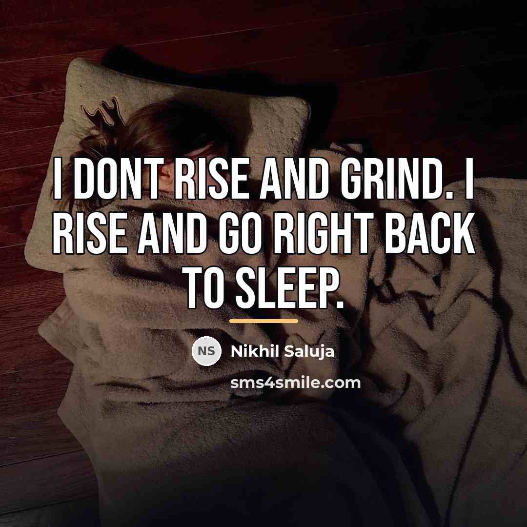 “I dont rise and grind. I rise and go right…” quote by Nikhil Saluja