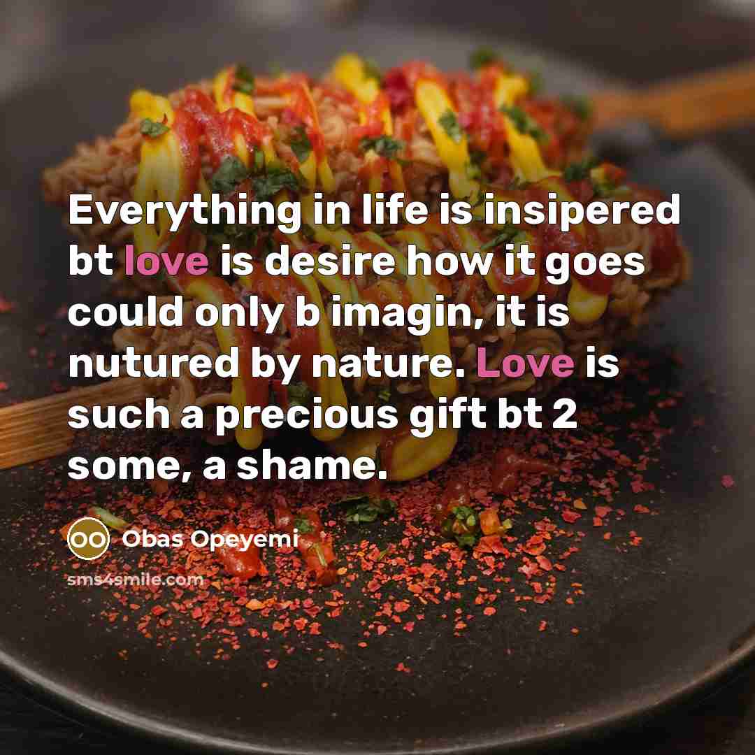 “Everything in life is insipered bt love is desire how…” quote by Obas Opeyemi