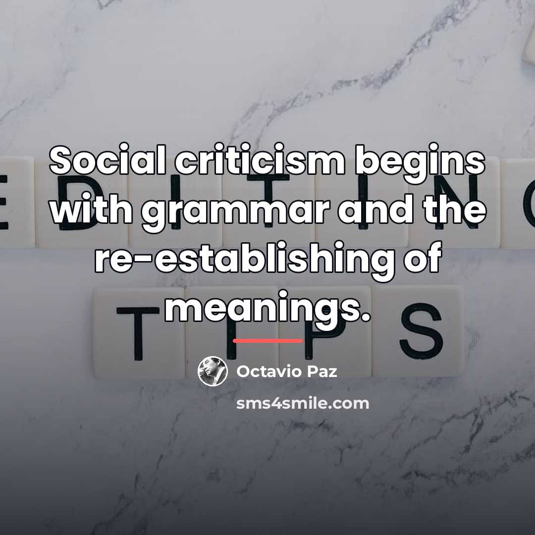“Social criticism begins with grammar and the re-establishing of meanings.…” quote by Octavio Paz