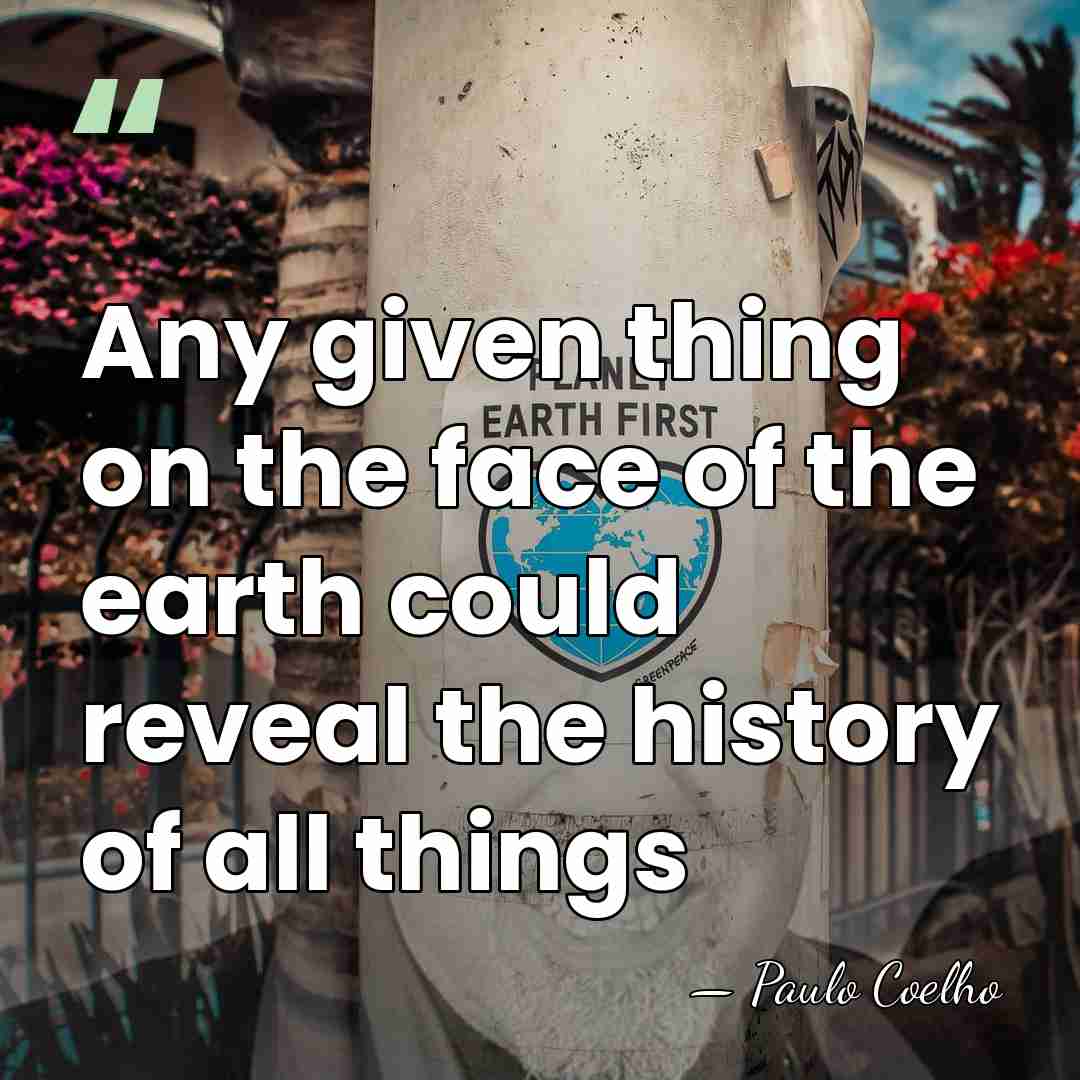 Any given thing on the face of the earth could reveal the&hellip; - Paulo Coelho