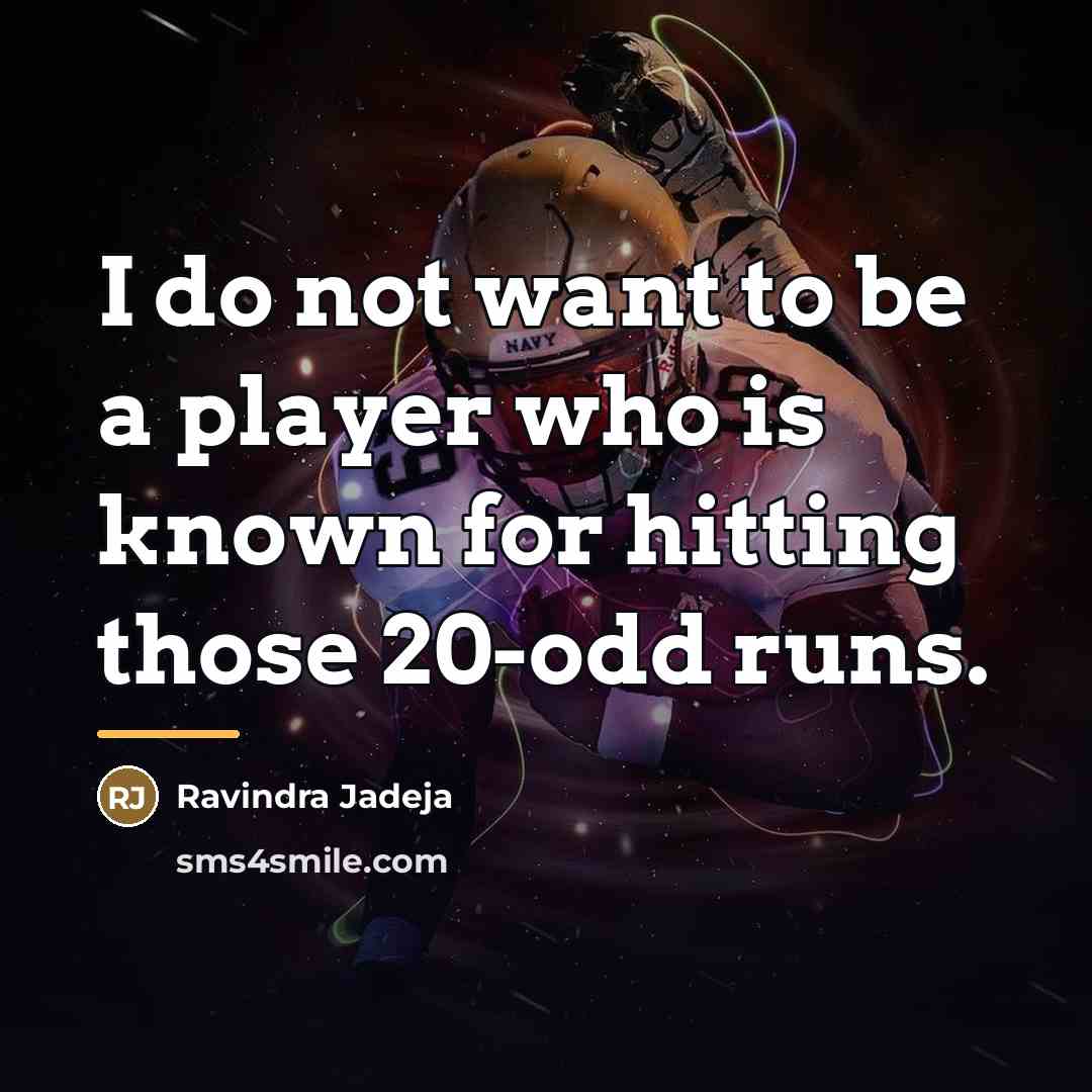 “I do not want to be a player who is…” quote by Ravindra Jadeja