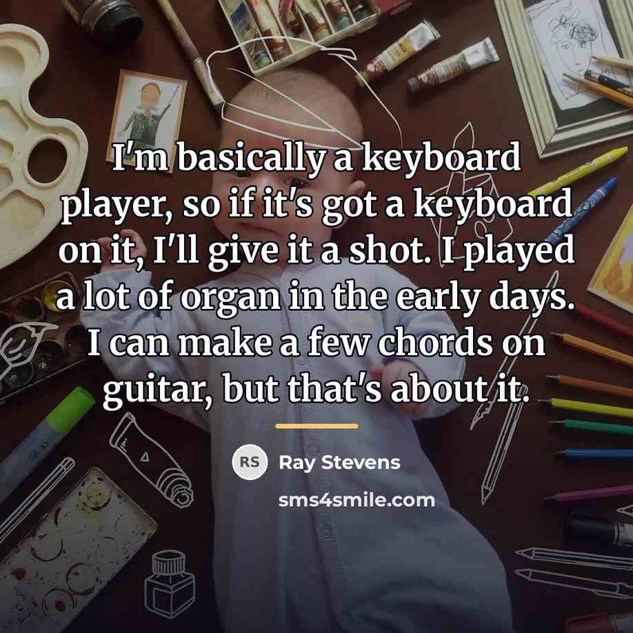 “I'm basically a keyboard player, so if it's got a…” quote by Ray Stevens