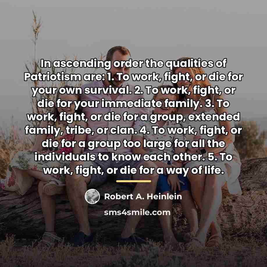 “In ascending order the qualities of Patriotism are: 1. To…” quote by Robert A. Heinlein