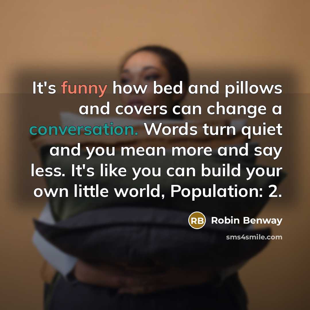 “It's funny how bed and pillows and covers can change…” quote by Robin Benway