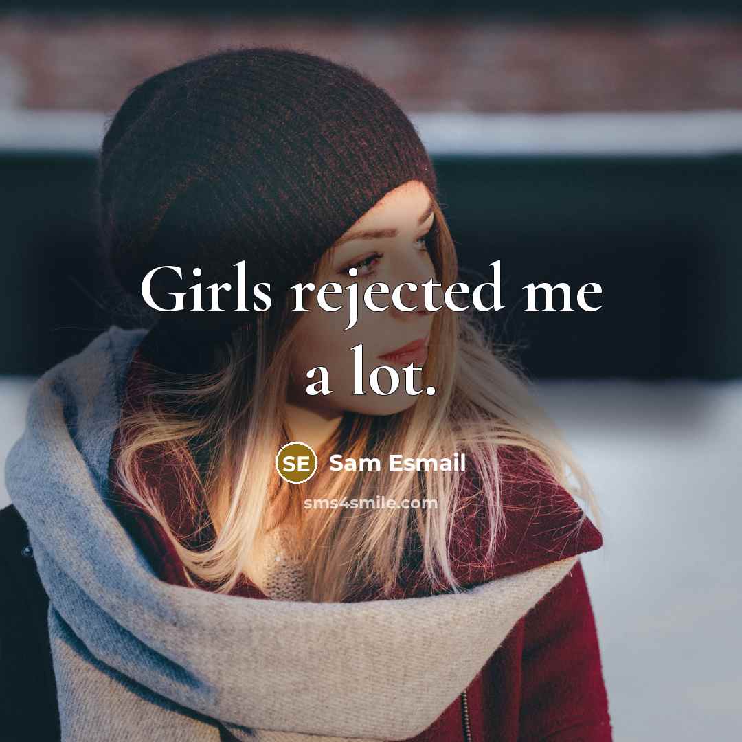 “Girls rejected me a lot.…” quote by Sam Esmail