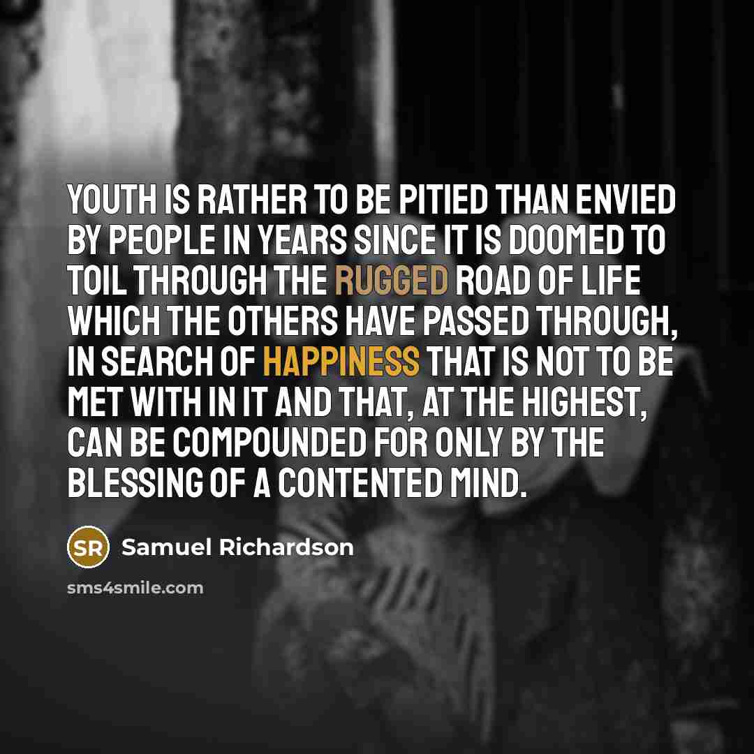 “Youth is rather to be pitied than envied by people…” quote by Samuel Richardson
