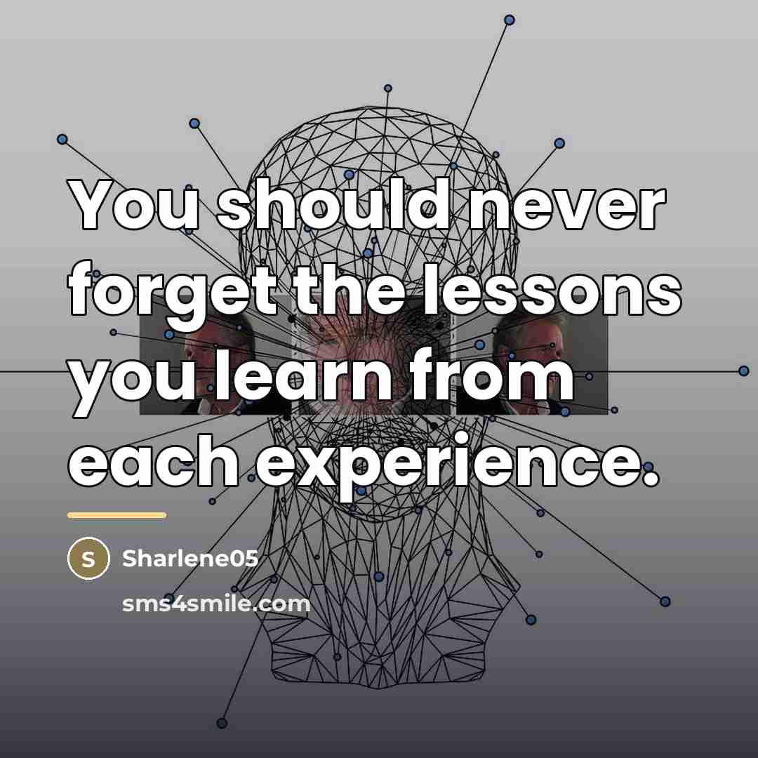 “You should never forget the lessons you learn from each…” quote by Sharlene05