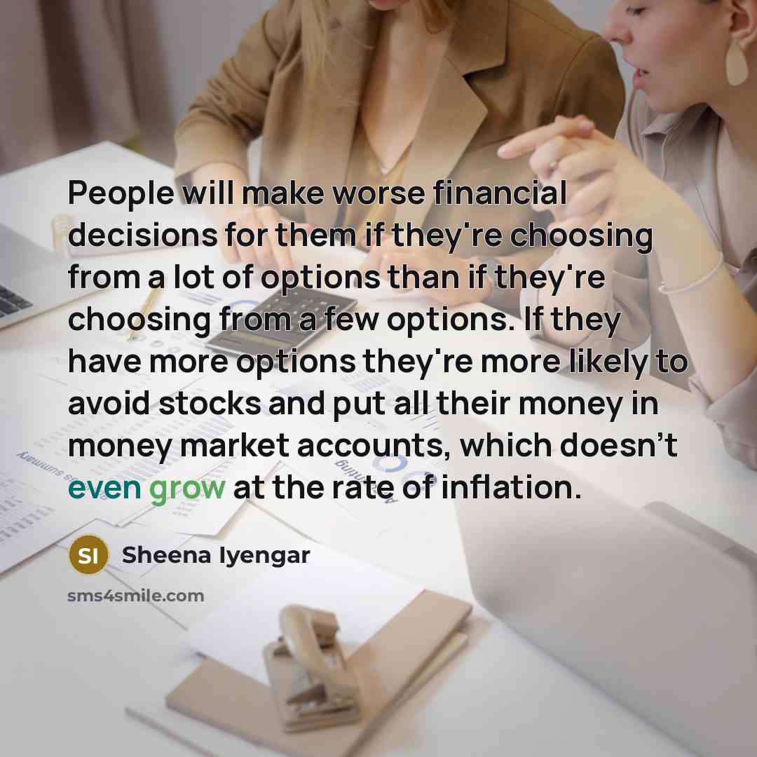 “People will make worse financial decisions for them if they're…” quote by Sheena Iyengar
