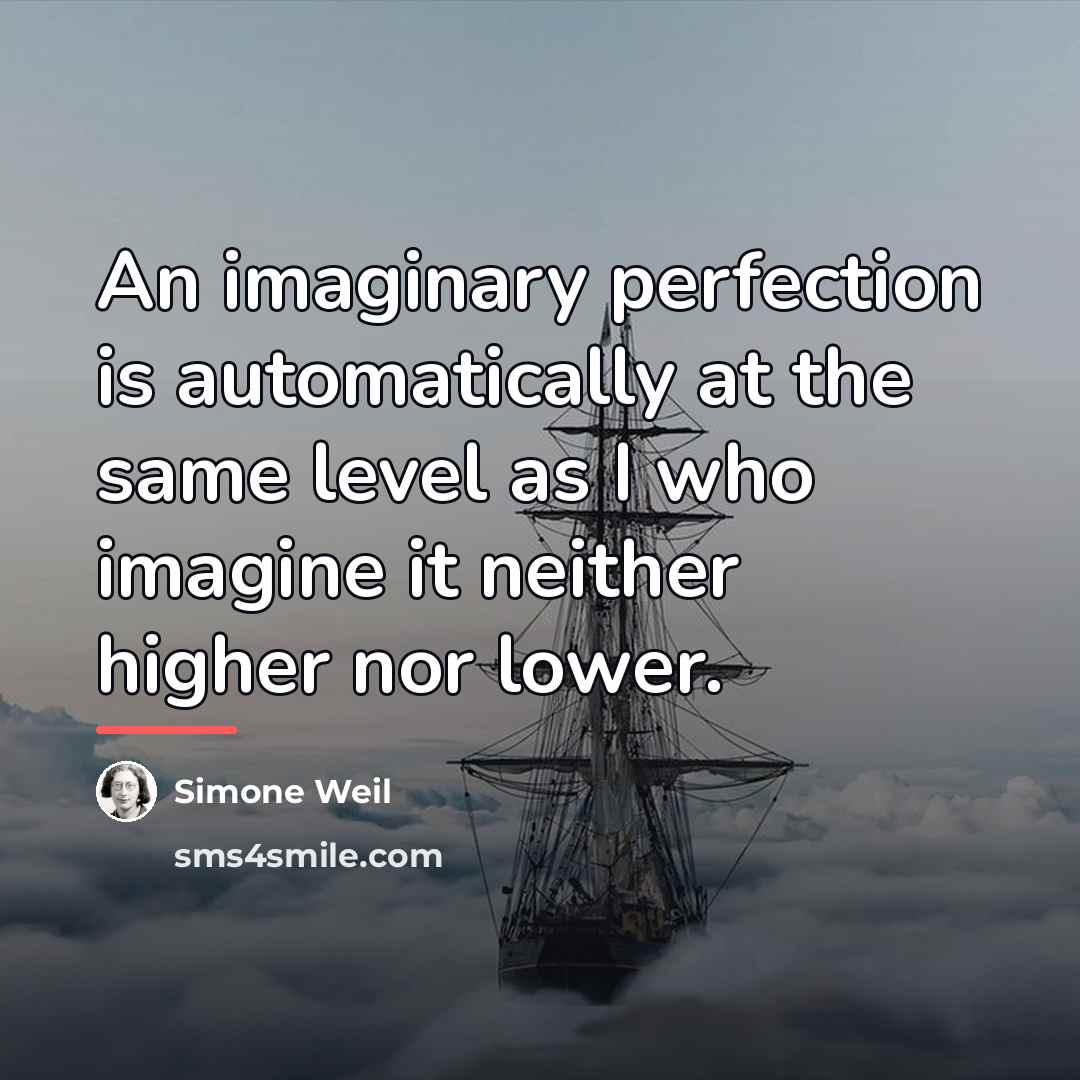 “An imaginary perfection is automatically at the same level as…” quote by Simone Weil