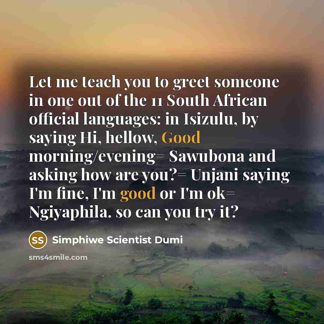 “Let me teach you to greet someone in one out…” quote by Simphiwe Scientist Dumi