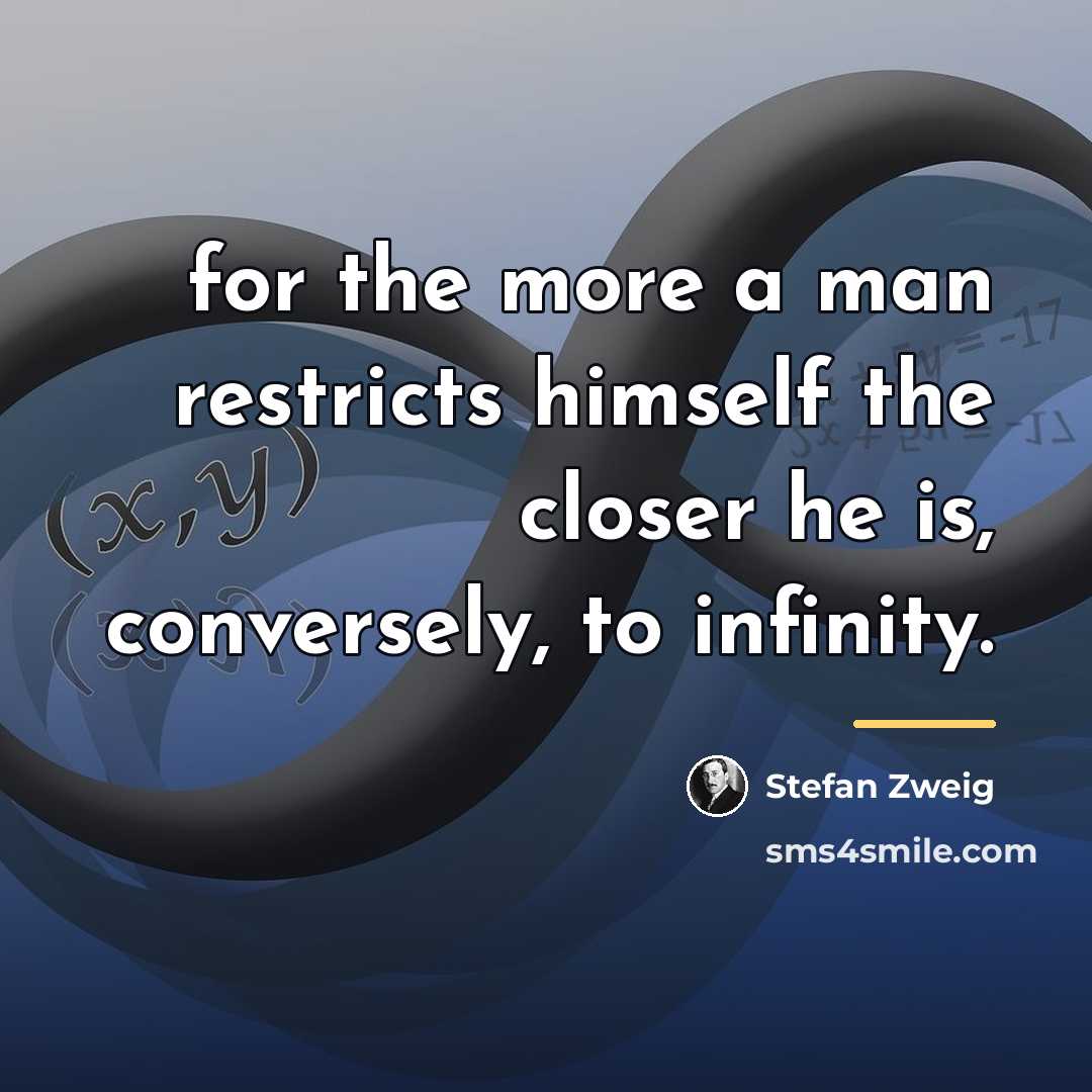 “for the more a man restricts himself the closer he…” quote by Stefan Zweig