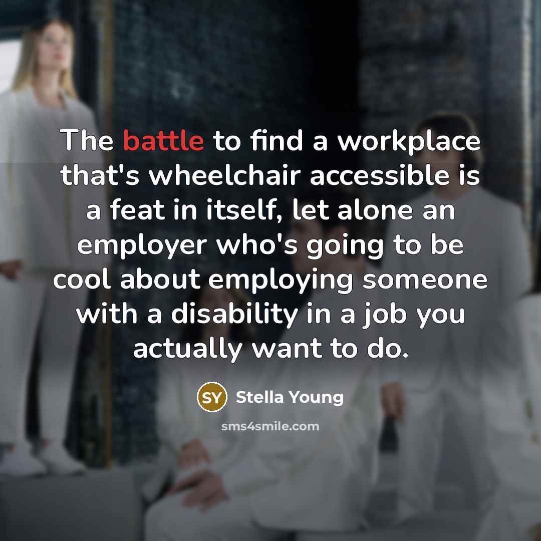 “The battle to find a workplace that's wheelchair accessible is…” quote by Stella Young