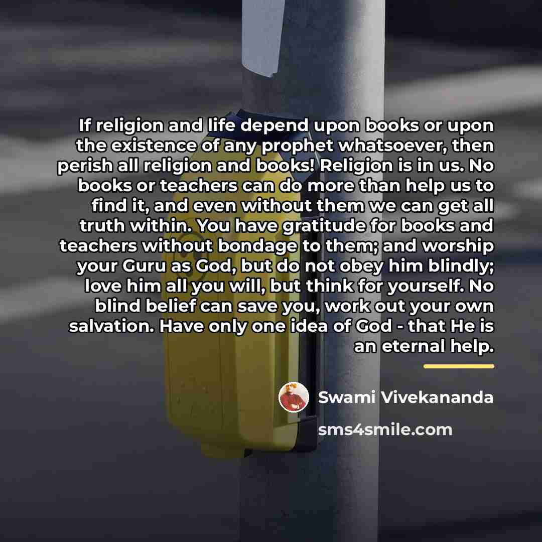 “If religion and life depend upon books or upon the…” quote by Swami Vivekananda