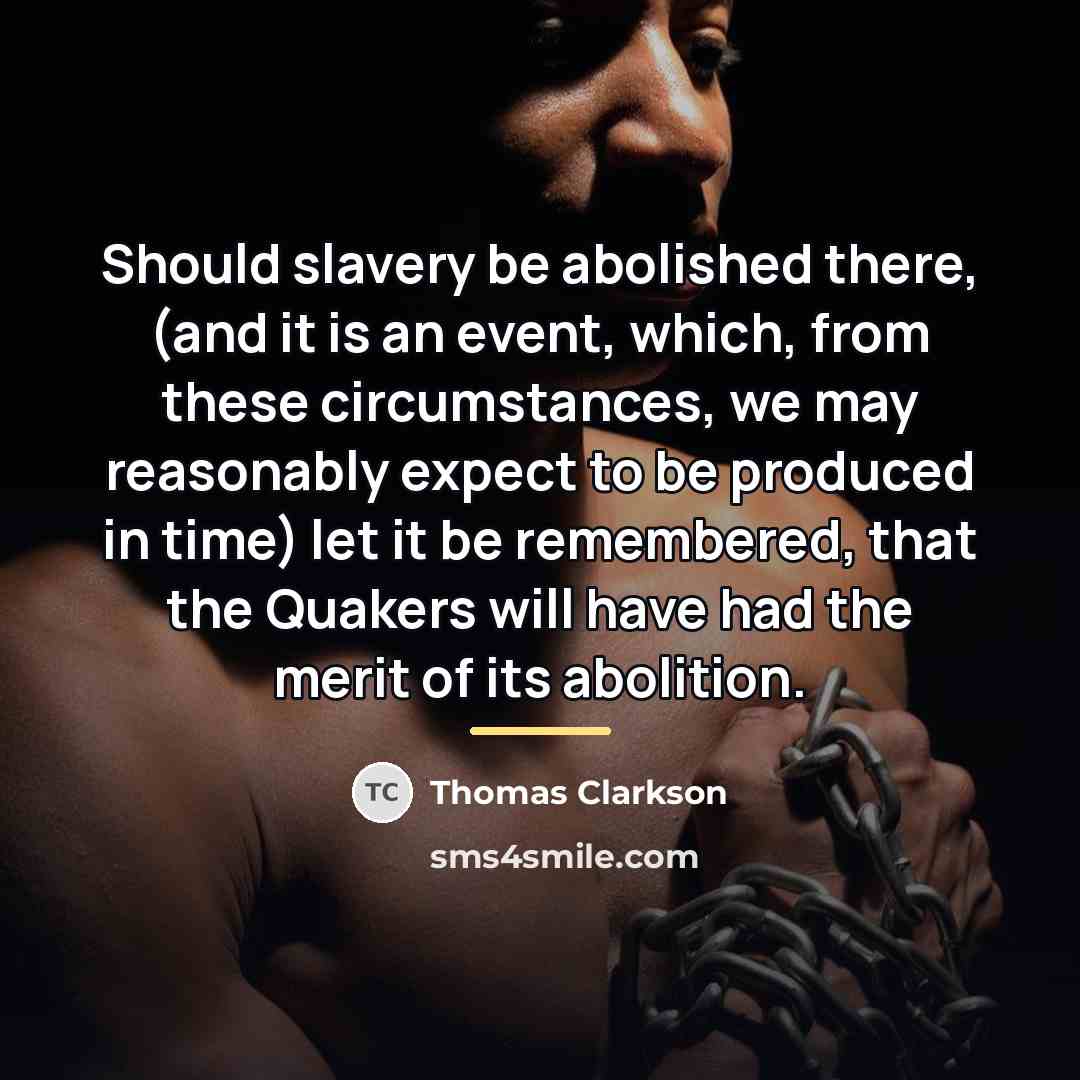 “Should slavery be abolished there, (and it is an event,…” quote by Thomas Clarkson