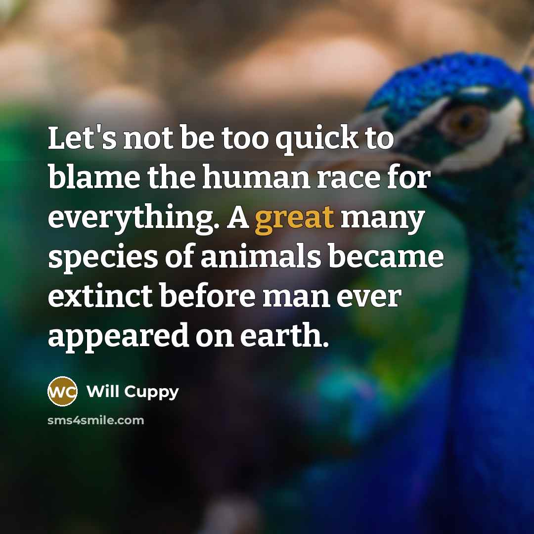“Let's not be too quick to blame the human race…” quote by Will Cuppy
