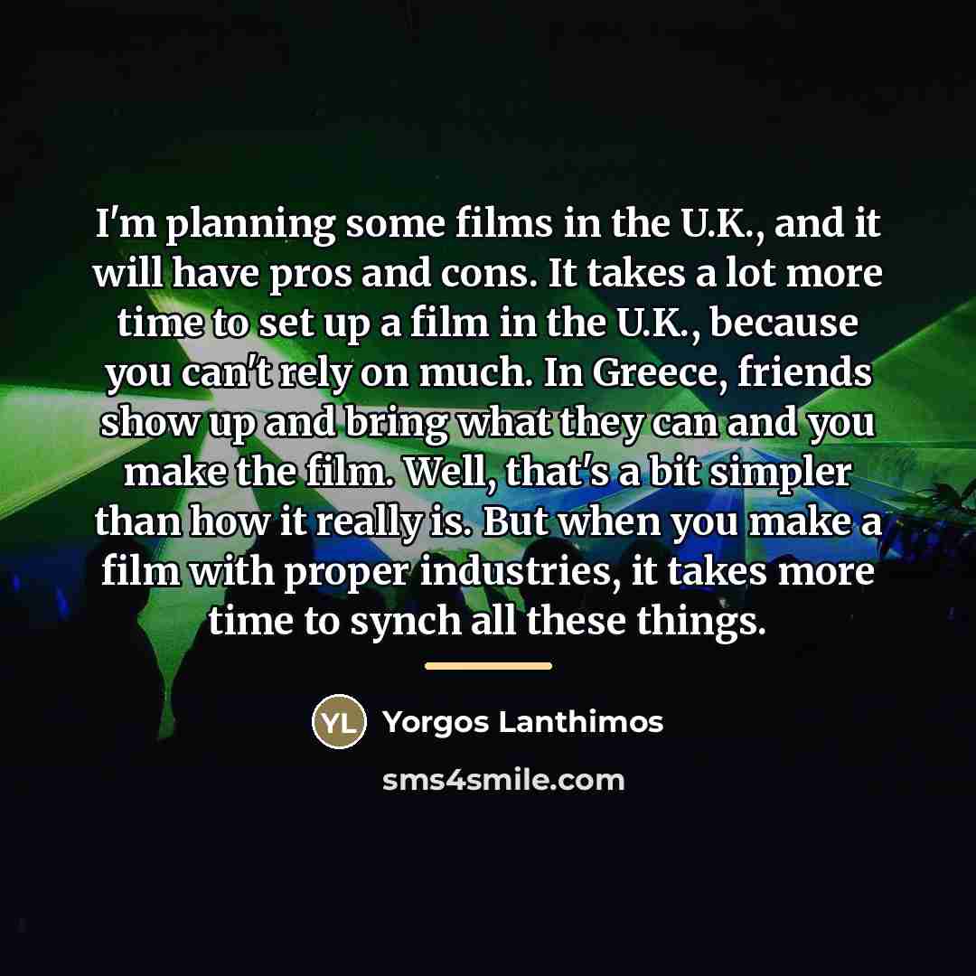 “I'm planning some films in the U.K., and it will…” quote by Yorgos Lanthimos