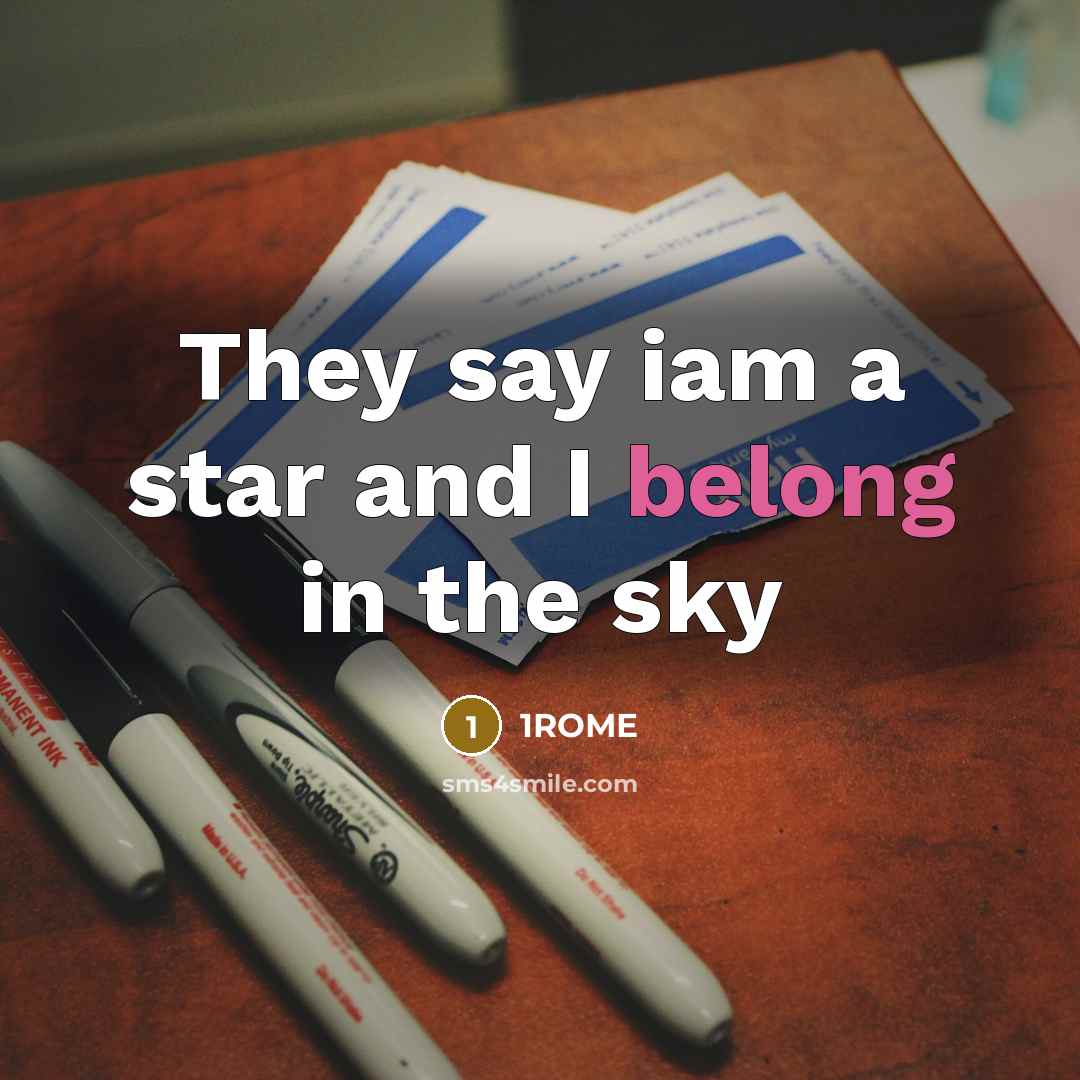 “They say iam a star and I belong in the…” quote by 1ROME
